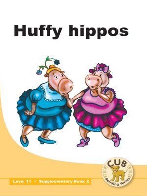 cover image of Cub Supplementary Reader Level 11, Book 2: Huffy Hippos